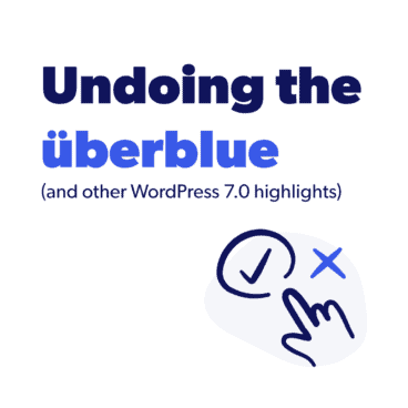 Undoing the uberblue and other WordPress 7.0 highlights