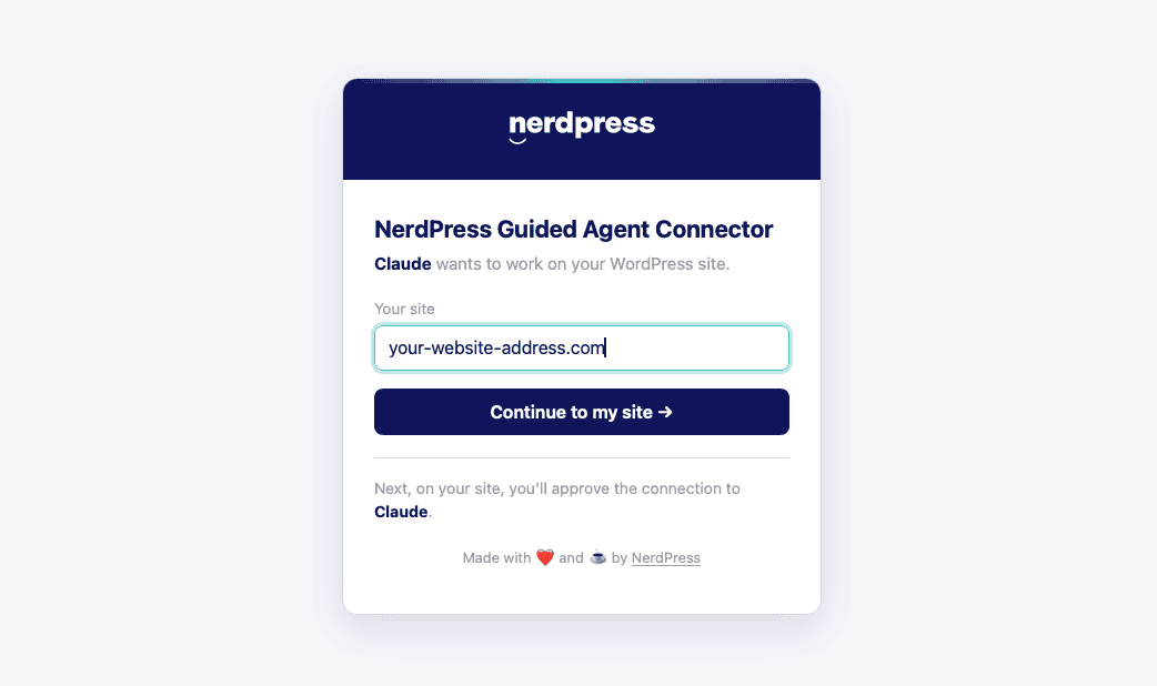 The NerdPress consent screen, headed "NerdPress Guided Agent Connector" with the line "Claude wants to work on your WordPress site". A field labeled "Your site" holds the site's web address, above a "Continue to my site" button and a note that the next step is approving the connection on your own site.